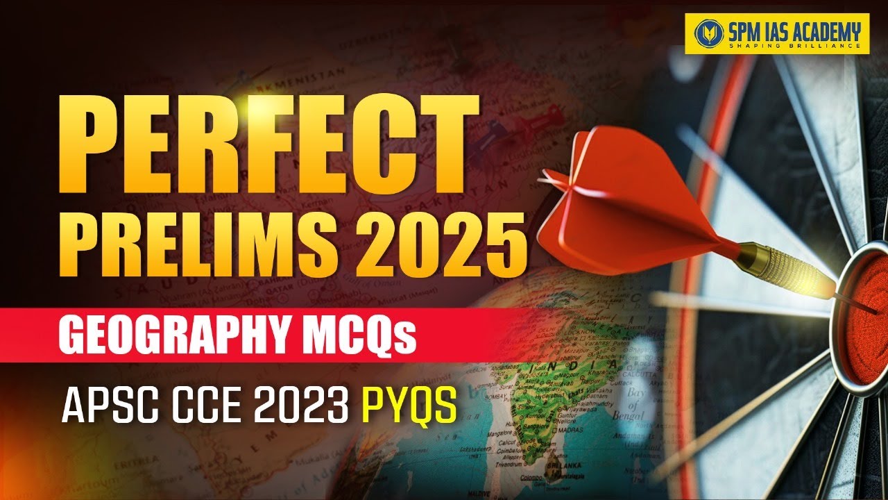 Perfect Prelims for APSC Prelims 2025 Exam I APSC CCE 2025 Geography ...