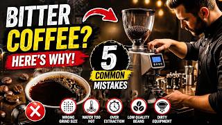 Your Coffee Tastes Bitter? Here's Why (5 Mistakes Ruining Your Coffee!)