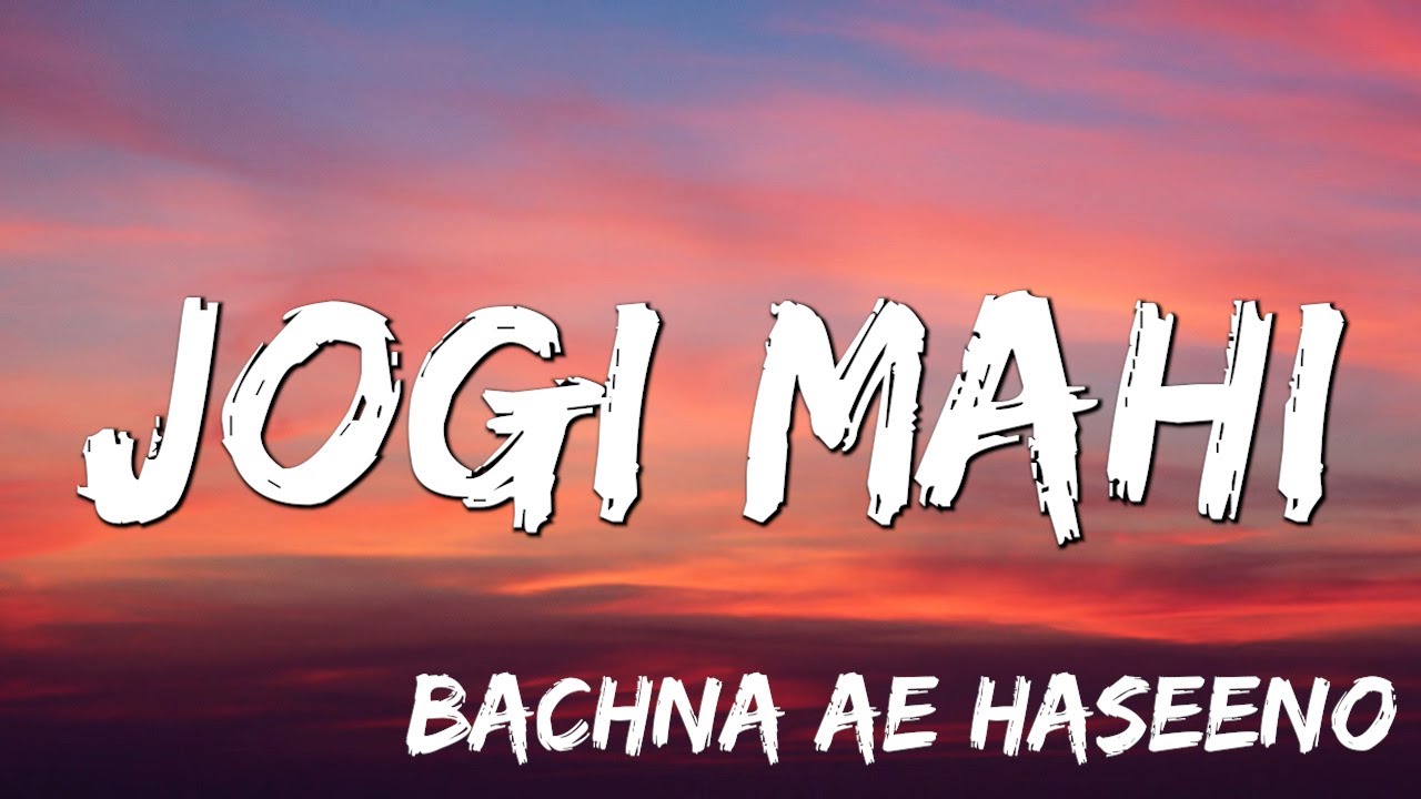 Jogi Mahi Song  Bachna Ae Haseeno   Ranbir Kapoor Minissha Lamba   Sukhwinder Shekhar  Lyrics 