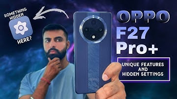 OPPO F27 Pro Plus UNIQUE FEATURES and HIDDEN SETTINGS 🎛️