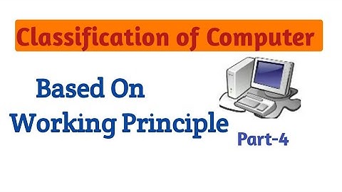CLASSIFICATION OF COMPUTER ||Based ON Working Principle ||Part-4...!