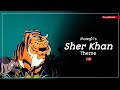 Sher Khan Theme HD Mowgli S Sher Khan Guruji Beats 
