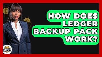 How Does Ledger Backup Pack Work? - CryptoBasics360.com