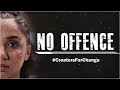 No Offence | Creators For Change | MostlySane