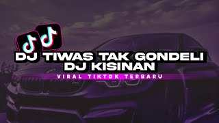 DJ TIWAS TAK GONDELI TENANAN | DJ KISINAN BREAKBEAT VIRAL TIKTOK TERBARU 2023