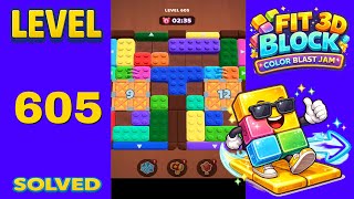 Fit Block 3D – Level 605 | Walkthrough Fast & Clean Solution