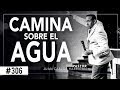 Camina sobre el agua | Pastor Juan Carlos Harrigan |