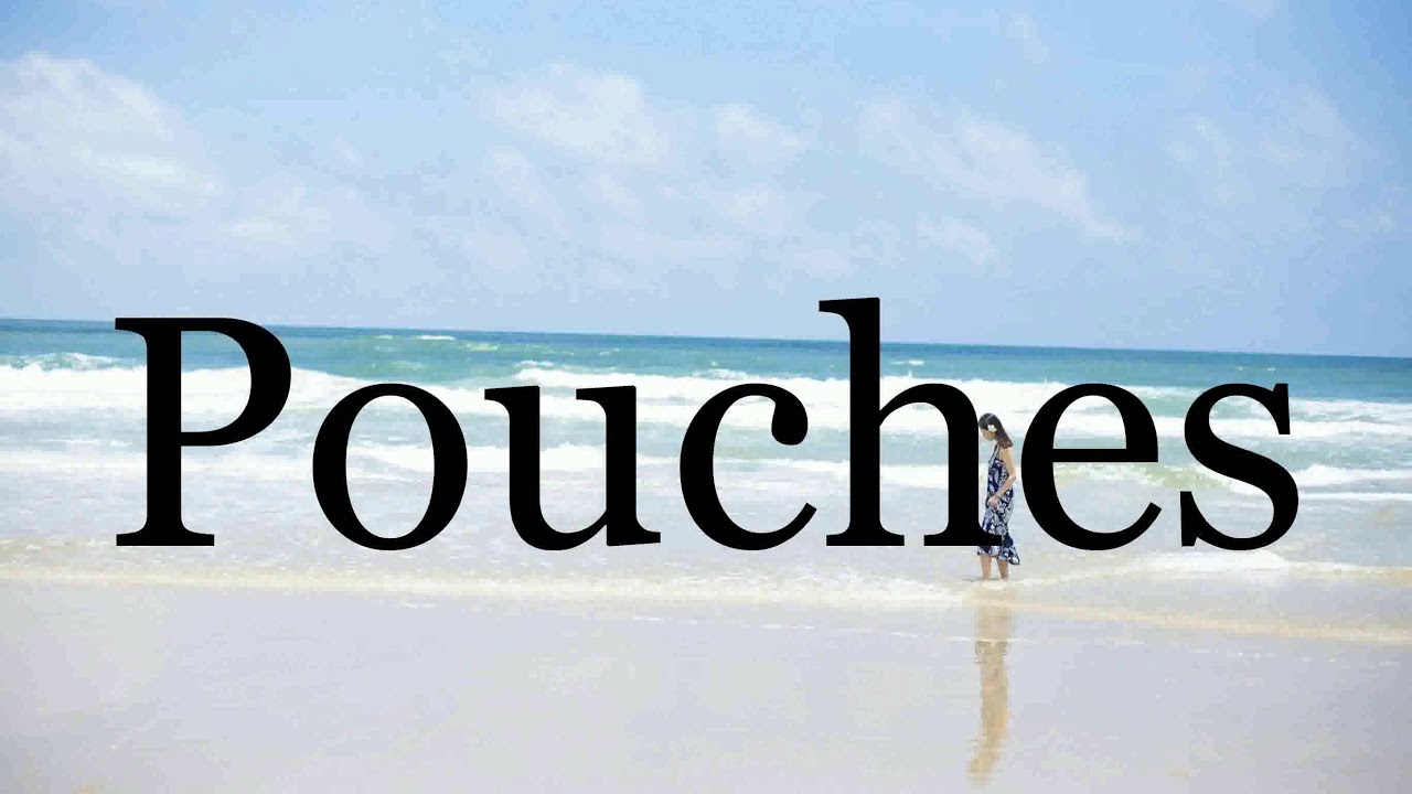 How To Pronounce Pouches Pronunciation Of Pouches YouTube how-to-pronounce-pouches-pronunciation-of-pouches-youtube
