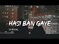 Hasi - ( Female Cover) | Slowed   Reverb | Lyrics | Use Headphones 🎧🎧