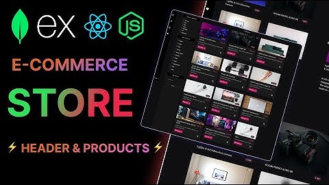 MERN Stack E-Commerce: Designing the Perfect E-Commerce Header & Product Screens