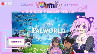 V.E.E.exe VComfy Collab Stream! Palworld with Reiya and Pingus