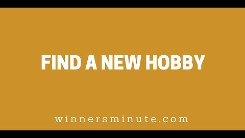 Find a New Hobby // The Winner