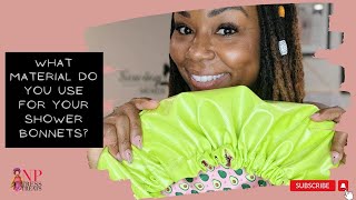 Exclusive NPTressTreats TV | What material do you use for your shower bonnets? Information