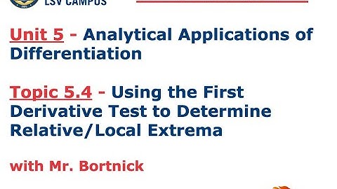 AP Calculus AB - 5.4 Using the First Derivative Test to Determine Relative Extrema