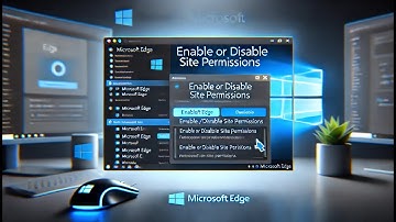How to Enable or Disable Site Permissions in Microsoft Edge on Windows | Step-by-Step Guide