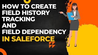 How to setup a field history tracking and field dependency in salesfroce