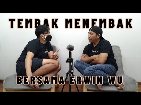 Tembak Menembak with Erwin Wu