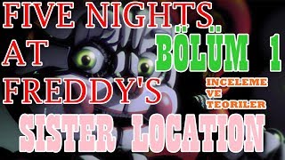Türkçe - Five Nights At Freddys - Sister Location - İnceleme Ve Teoriler - Bölüm 1 