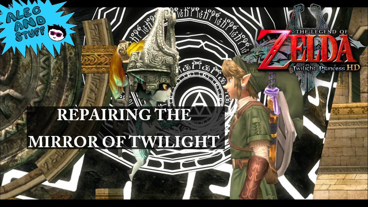 Repairing the Mirror of Twilight The Legend of Zelda Twilight