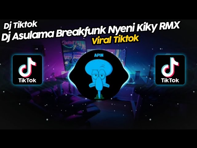 DJ ASULAMA BREAKFUNK NYENI KIKY RMX VIRAL TIK TOK TERBARU 2023!! SOUND RIIOINSM class=