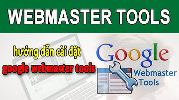 Hướng dẫn cài đặt Google Webmaster Tools - Hướng dẫn SEO