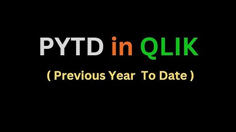 PYTD ( Previous Year To Date ) Expression  in  Qlik Sense / Qlik View By Rakesh Reddy