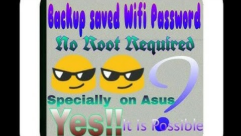 Recover and Backup saved wifi password without root in android.[specially on Asus]