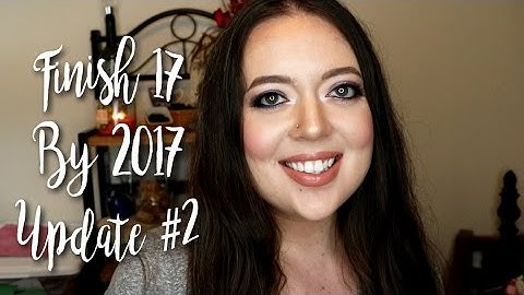 Finish 17 By 2017 Project Pan | Update #2