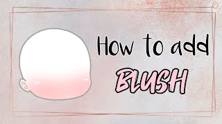 How to add Blush [Gacha Life] (Read Description)