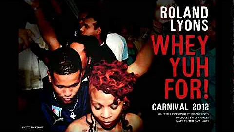 Whey Yuh For - Roland Lyons