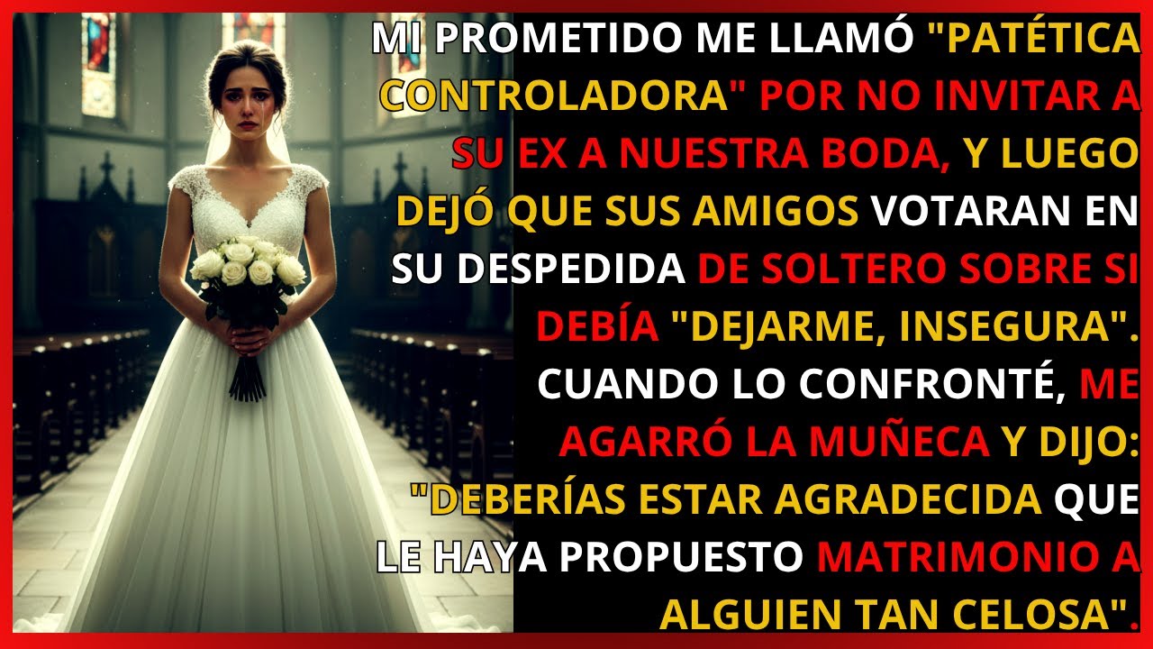 Lo descubrí: mi prometido me llamó “patética” por no invitar a su ex a la boda