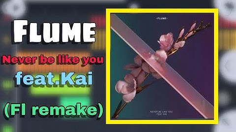 Flume - Never be like you feat. Kai (FL Remake)
