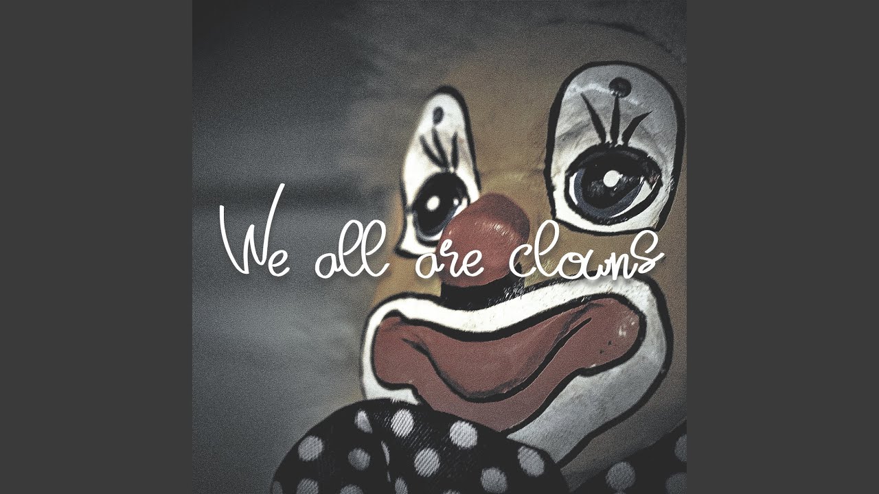 We Are All Clowns