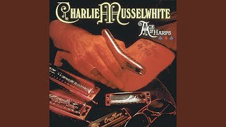 She May Be Your Woman - Charlie Musselwhite