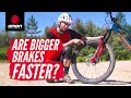 How Much Faster Are Bigger Mountain Bike Brakes? | Bigger Rotors Vs 4 Piston Calipers