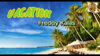 Download Lagu Vacation by Freddy Kalas ( Official lyrics) MP3