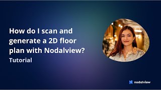 How do I scan and generate a 2D floorplan with Nodalview?