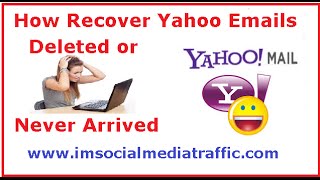 How Recover Yahoo Emails Deleted or Never Arrived