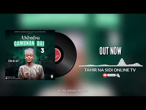 TAHIR NA SIDI AHBABU GAMUNAN DAI 3 OUT NOW