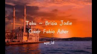 Tabu ~ Brisia Jodie lirik (Cover Fabio Asher)