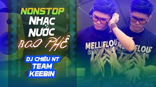 NONSTOPS 2023 NHẠC NƯỚC BAO PHÊ - DJ CHIÊU NT TEAM KEEBIN Nhạc Remix Bass Căng Bay Phòng