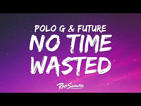 Polo G – No Time Wasted (Lyrics) ft. Future