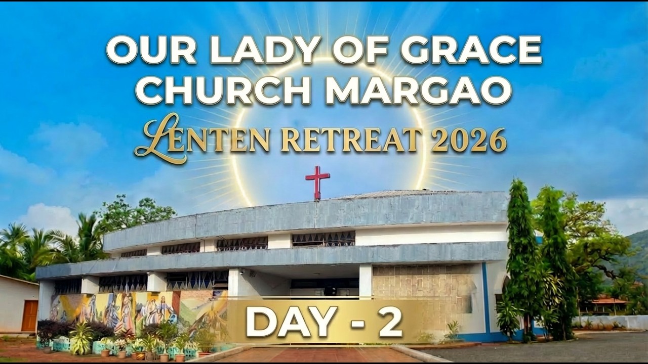 Lenten Retreat at Our Lady of Grace Church Margao | Day - 2