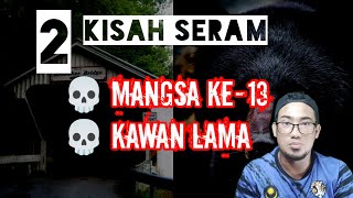 Kisah seram mangsa ke-13 & Misteri kawan lama