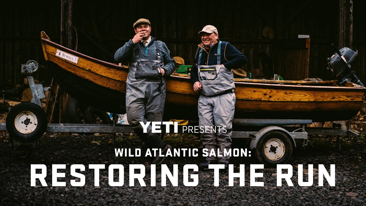 YETI Presents | Wild Atlantic Salmon: Restoring The Run