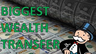 The Biggest Greatest Wealth Transfer In History