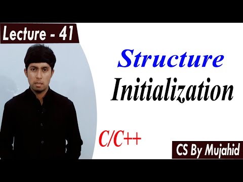 Structure Initialization in C++ | Lec-41 | CS201 || CS By Mujahid