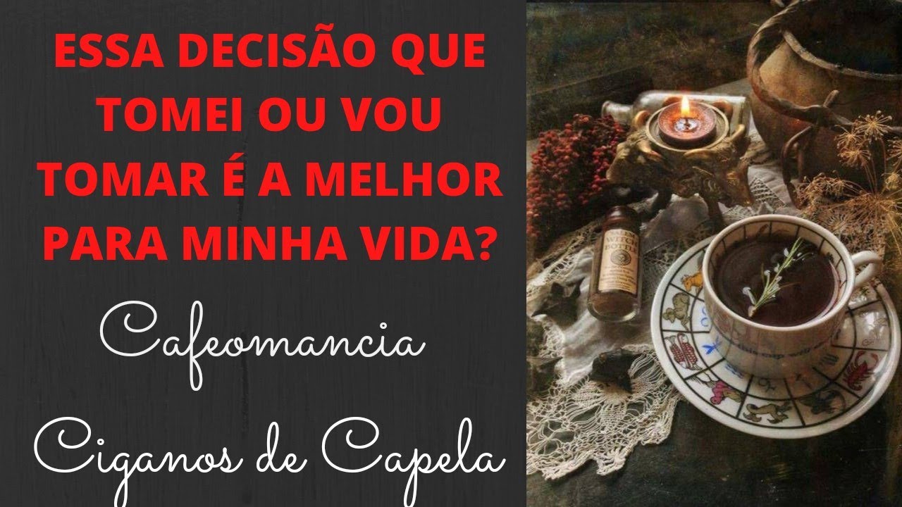 ☕🔴ESSA DECISÃO QUE TOMEI OU VOU TOMAR É A MELHOR PARA MINHA VIDA? CAFEOMANCIA!