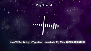 Alan Walker & Gigi D'Agostino - Faded x In My Mind 🔊[Bass Boosted] PlayNuke MIX #3