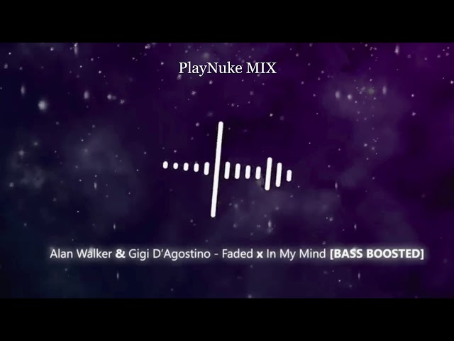 Alan Walker u0026 Gigi D'Agostino - Faded x In My Mind 🔊[Bass Boosted] PlayNuke MIX #3 class=